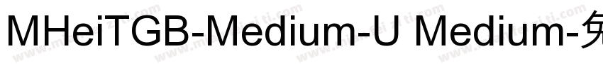MHeiTGB-Medium-U Medium字体转换